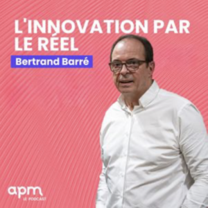 L'innovation par le réel par Bertrand Barré